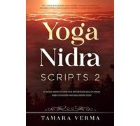 Yoga Nidra Scripts 2: More Meditations for Effortless Relaxation, Rejuvenation