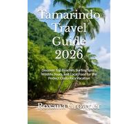 Tamarindo Travel Guide 2026: Discover Top Beaches, Surfing Spots, Wildlife Tours, and Local Food for the Perfect Costa Rica Vacation