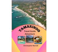 Tamarindo Travel Guide Adventure: Unlock the Beauty of Costa Rica’s Pacific Coast with Sun, Sand, Surf, and Local Delights