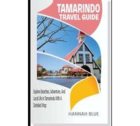 TAMARINDO TRAVEL GUIDE: Explore Beaches, Adventure, and Local Life in Tamarindo With A Detailed Map