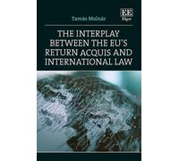 Tamás Molnár The Interplay between the EU's Return Acquis and (Copertina rigida)