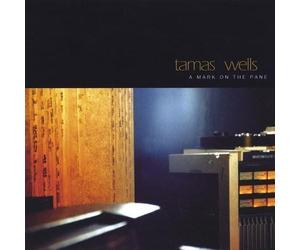 Tamas Wells - Mark on the Pane