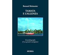 Tamata e l'Alleanza. L’autobiografia di un grande navigatore