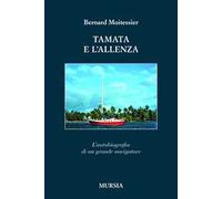 Tamata e l'Alleanza. L’autobiografia di un grande navigatore