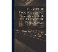 Tamaulipas (Mex Código De Procedimientos Civiles Vigente En El Estad (Tascabile)