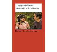 También la lluvia: Guión original de Paul Laverty. Spanischer Text mit deutschen Worterklärungen. B2 (GER): 19895