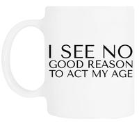 TAMBOOTEE Non Vedo Alcuna Buona Ragione Per Comportarmi Come Un Anziano Bicchiere Da Bere In Ceramica Bianca Ceramic Mug Drinking Cup