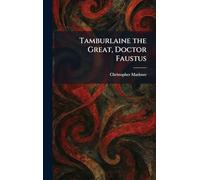 Tamburlaine the Great, Doctor Faustus