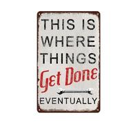 TAMDDBPJD This Is Where Things Get Done Eventually Vintage Tin Sign Funny Garage Decor for Man Cave Home Bar Cafe Rustic Metal Wall Art 8 X 12 in