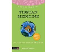 Tamdin Sither Bradley Principles of Tibetan Medicine (Tascabile)