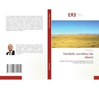 Tamdult, carrefour du désert: Étude historique et archéologique d’un site médiéval du Sud marocain