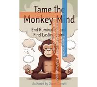 Tame the Monkey Mind - End Rumination and Find Lasting Calm
