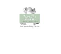 Tame the Squirrel: Planners for ADHD Brains One Month Daily Planner