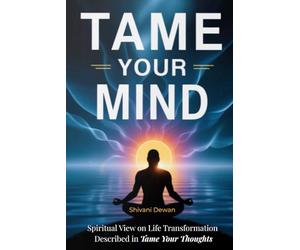 Tame Your Mind: Spiritual view on life transformation described by Max Lucado in "Tame Your Thoughts"