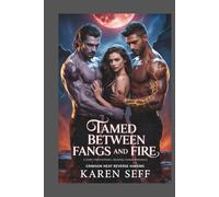 Tamed Between Fangs and Fire: An Omegaverse Reverse Harem Romance