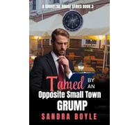 Tamed by an Opposite Small Town Grump: A Shoreline House Series, Book 3