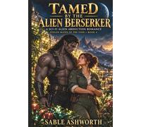 Tamed by the Alien Berserker: A Sci-Fi Alien Abduction Romance