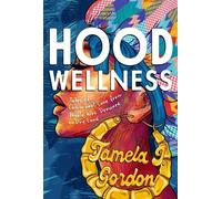 Tamela J Gordon Hood Wellness (Tascabile)