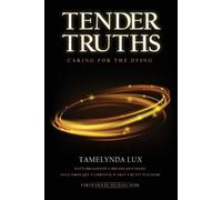 Tamelynda Lux Tender Truths Caring for the Dying (Tascabile)
