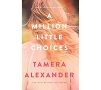 Tamera Alexander A Million Little Choices (Copertina rigida)
