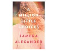 Tamera Alexander A Million Little Choices (Tascabile)