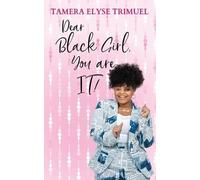 Tamera Elyse Trimuel Dear Black Girl, You are IT (Tascabile)