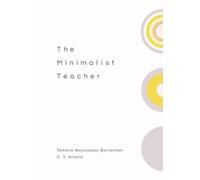 Tamera Musiowsky-Borneman C. Y. Arnold The Minimalist Teacher (Tascabile)