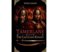 TAMERLANE - AND - THE CASTILIAN KNIGHT: A Novel