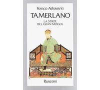 Tamerlano. La stirpe del Gran Mogol