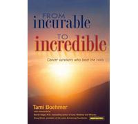 Tami Boehmer From Incurable to Incredible (Tascabile)