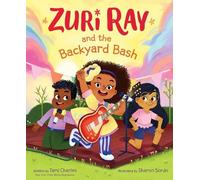 Tami Charles Zuri Ray and the Backyard Bash (Copertina rigida)