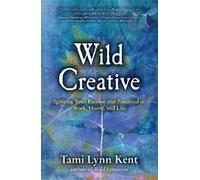 Tami Lynn Kent Wild Creative (Tascabile) Reclaim Your Wild