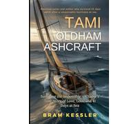 Tami Oldham Ashcraft: Surviving the Impossible: A Sailor’s True Story of Love, Loss, and 41 Days at Sea (One Story, Endless Impact - How It Changed It All)
