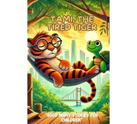 Tami, the tired Tiger: Children's book, Animal adventure,Heartwarming stories,Friendship stories,Magical tales,Cozy storytelling,Story for pet ... and forest, life Courage and teamwork