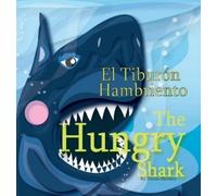 Tamia Sheldon The Hungry Shark / El tiburón hambriento (Copertina rigida)