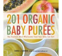 Tamika L Gardner 201 Organic Baby Purees (Tascabile)
