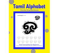 Tamil Alphabet Handwriting Workbook | Tamil Tracing Book for Beginners: Learn Uyir Eluthu, Mei Eluthu & Uyir Mei Eluthu with Words and Sentences (108 ... & Beginners | Trace, Write & Learn Easily