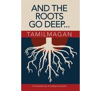 Tamilmagan And The Roots Go Deep (Tascabile)