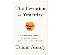 Tamim Ansary Tamim Ansary The Invention of Yesterday (Copertina rigida)