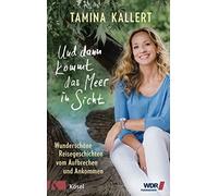 Tamina Kallert Und dann kommt das Meer in Sicht: Wunderschöne (Copertina rigida)