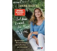 Tamina Kallert Und dann kommt das Meer in Sicht: Wunderschöne Reiseg (Tascabile)