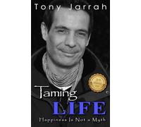 Taming Life: Happiness Is Not a Myth