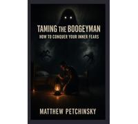 Taming the Boogeyman: How to Conquer Your Inner Fears