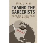Taming the Careerists: The Politics of Foreign Policy Implementation