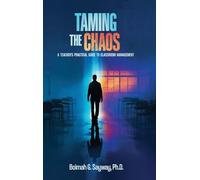 TAMING THE CHAOS: A TEACHER'S PRACTICAL GUIDE TO CLASSROOM MANAGEMENT: A TEACHER'S PRACTICAL GUIDE TO CLASSROOM MANAGEMENT : A TEACHER'S PRACTICAL ... PRACTICAL GUIDE TO CLASSROOM MANAGEMENT