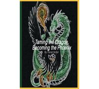 Taming the Dragon, Becoming the Phoenix: 1