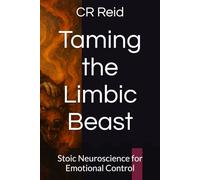 Taming the Limbic Beast: Stoic Neuroscience for Emotional Control