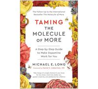 Taming the Molecule of More: A Step-by-Step Guide to Make Dopamine Work for You