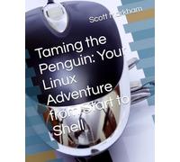 Taming the Penguin: Your Linux Adventure from Start to Shell