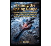 Taming the Spring Range: Bound by the land, divided by pride, united by a passion as wild as the Montana frontier: 9